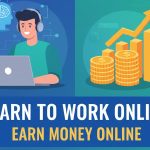Select I want to learn to work online, how to earn money by learning to work online? I want to learn to work online, how to earn money by learning to work online?